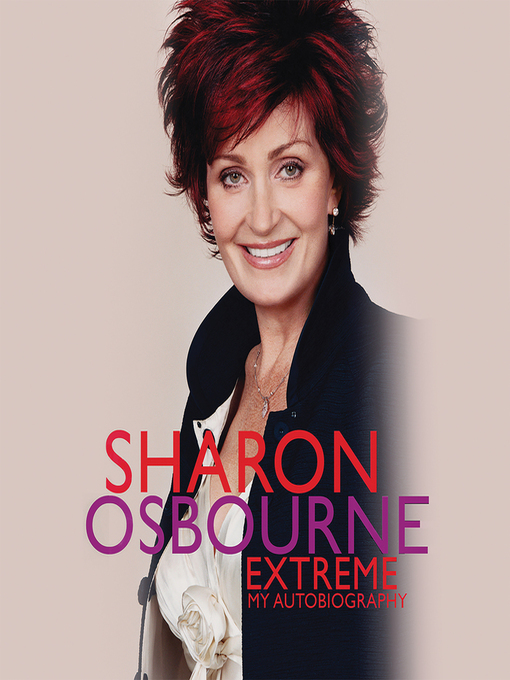 Title details for Sharon Osbourne Extreme by Sharon Osbourne - Available
